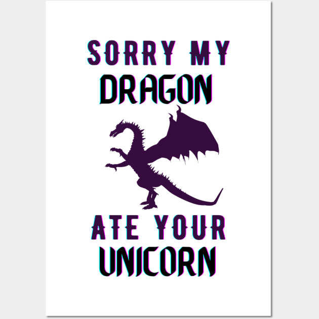 sorry my dragon ate your unicorn Wall Art by TheParallelX